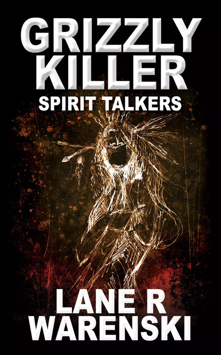 Grizzly Killer: Spirit Talkers (Grizzly Killer Book #10)
