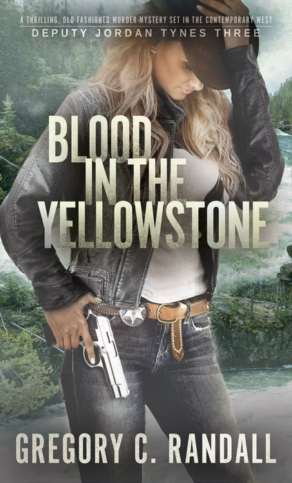 Blood in the Yellowstone: A Deputy Jordan Tynes Modern Western Thriller (Deputy Jordan Tynes Book #3)