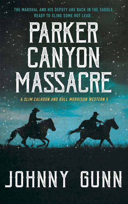Parker Canyon Massacre (The Slim Calhoun, Bull Morrison Westerns Book #5)