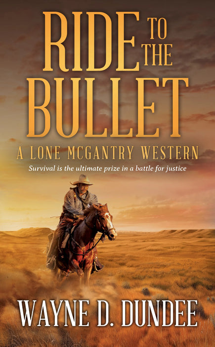 Ride to the Bullet: A Lone McGantry Western (Lone McGantry Book #10)