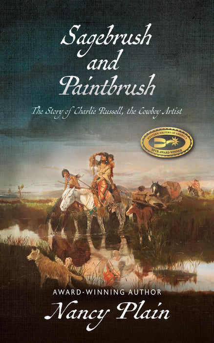 Sagebrush and Paintbrush: The Story of Charlie Russell, The Cowboy Artist