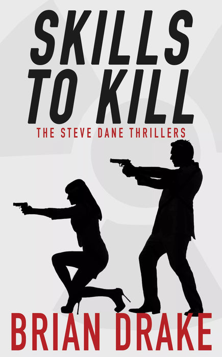 Skills To Kill: The Steve Dane Thrillers (Books #1-#4)