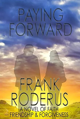 Paying Forward: Faith, Friendship, Forgiveness