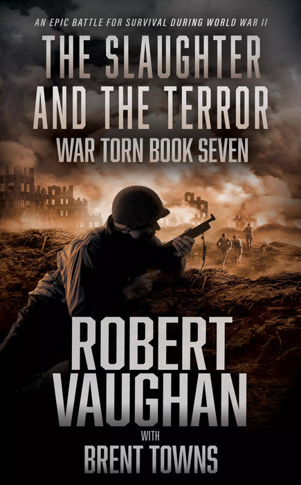 The Slaughter and the Terror: The Century's Epic Struggle (The War Torn Book #7)