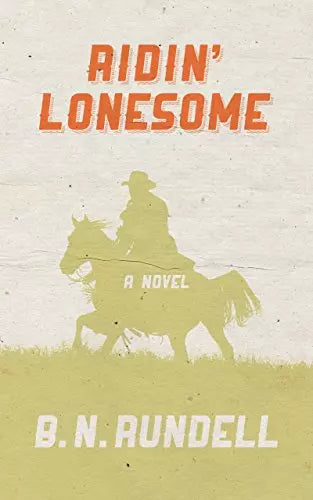 Ridin' Lonesome: A Novel