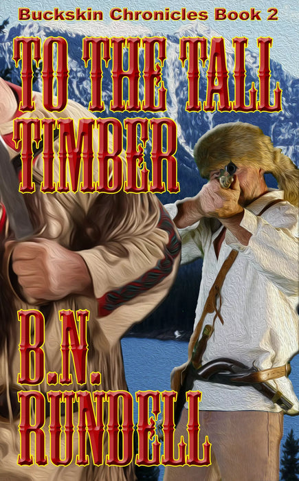 To The Tall Timber (Buckskin Chronicles Book #2)