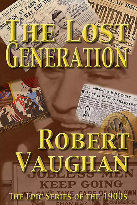 The Lost Generation: The Epic Series of the 1900s (The American Chronicles Book #3)