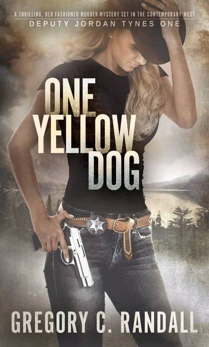 One Yellow Dog: A Deputy Jordan Tynes Modern Western Thriller (Deputy Jordan Tynes Book #1)