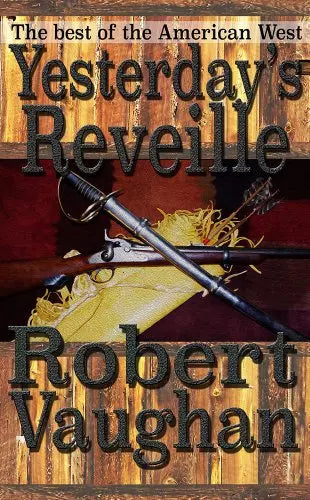 Yesterday's Reveille: An Epic of the Seventh Calvary