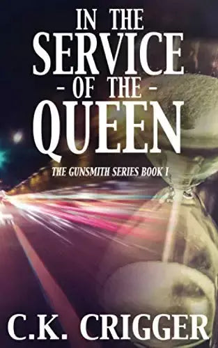 In The Service Of The Queen (The Gunsmith Book #1)