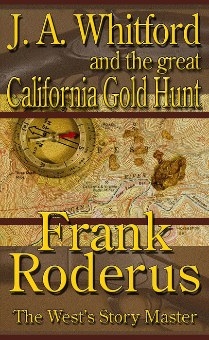 J. A. Whitford and the Great California Gold Hunt