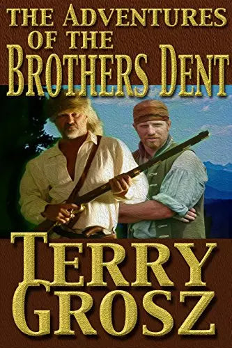 The Adventures of the Brothers Dent (The Mountain Men Book #3)
