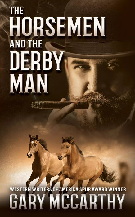 The Horsemen and The Derby Man: A Historical Western Novel