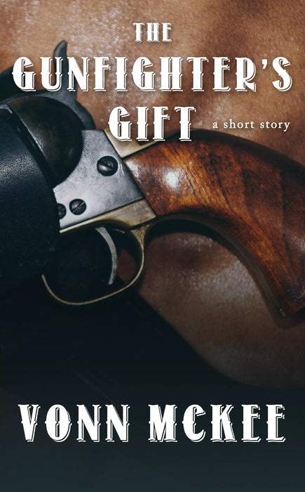 The Gunfighter's Gift: A Western Short Story