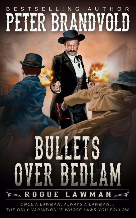 Bullets Over Bedlam: A Classic Western (Rogue Lawman Book #4)