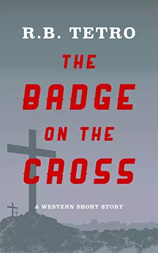 The Badge On The Cross: A Western Short Story
