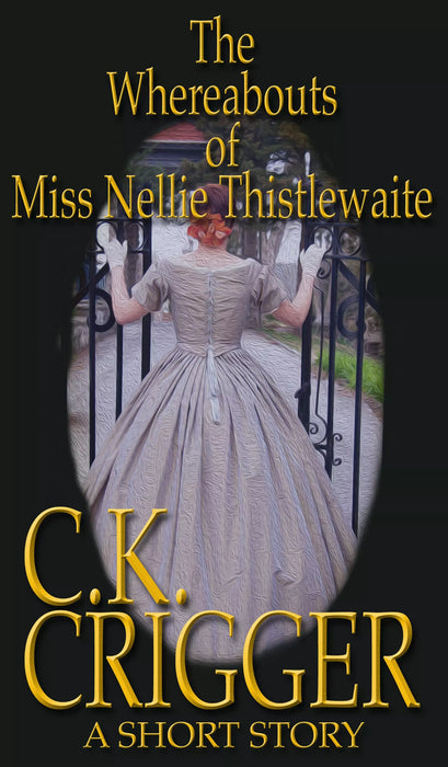 The Whereabouts of Miss Nellie Thistlewaite: A Western Short Story