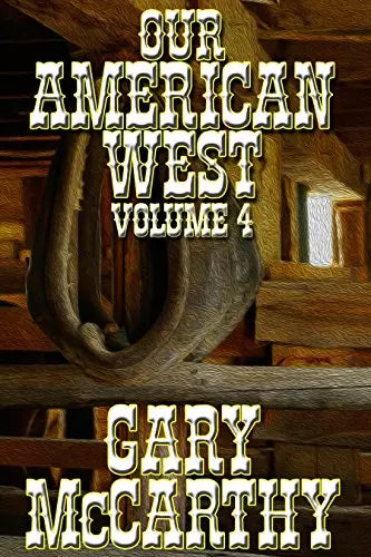 Our American West: Volume IV (Our American West Book #4)