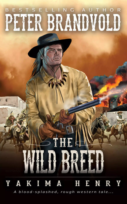 The Wild Breed: A Western Fiction Classic (Yakima Henry Book #3)