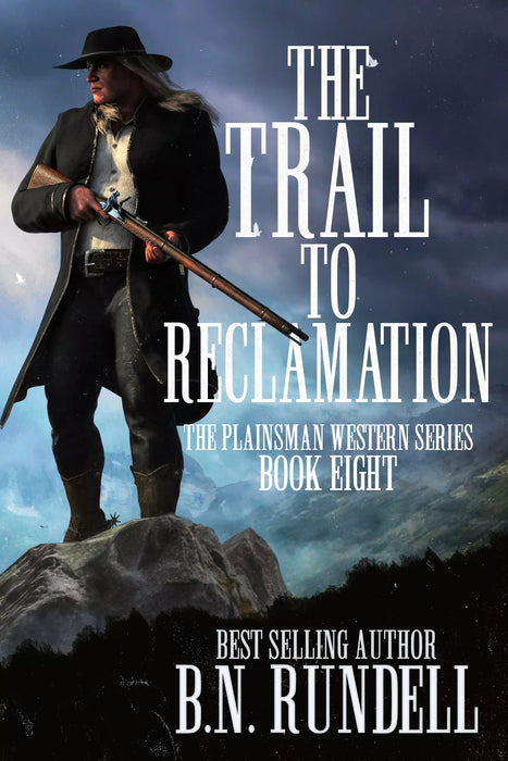 The Trail to Reclamation: A Classic Western Series (The Plainsman Westerns Book #8)