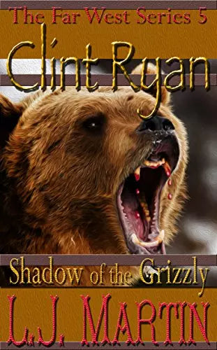 Shadow of the Grizzly: A Clint Ryan Western (Clint Ryan Book #5)