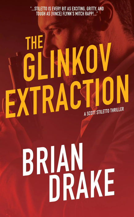 The Glinkov Extraction: A Scott Stiletto Thriller (Scott Stiletto Book #3)