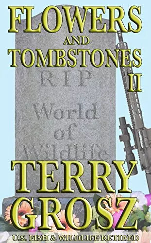 Flowers and Tombstones of a Conservation Officer: Struggles Won and Lost (Flowers and Tombstones Book #2)
