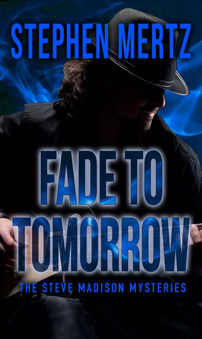 Fade To Tomorrow (The Steve Madison Mysteries Book #2)
