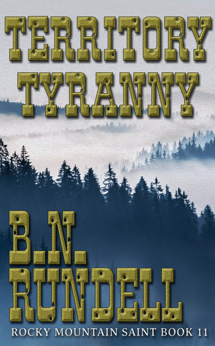 Territory Tyranny (Rocky Mountain Saint Book #11)