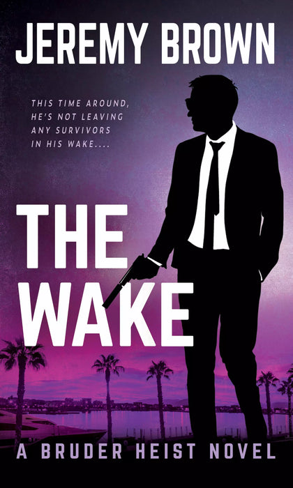 The Wake: A Hardboiled Crime Novel (Bruder Heist Book #3)
