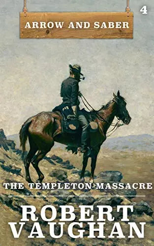 The Templeton Massacre (Arrow and Saber Book #4)