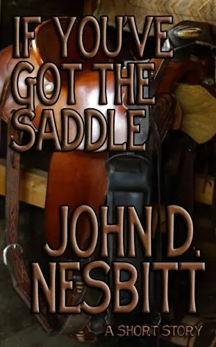 If You've Got The Saddle: A Western Short Story