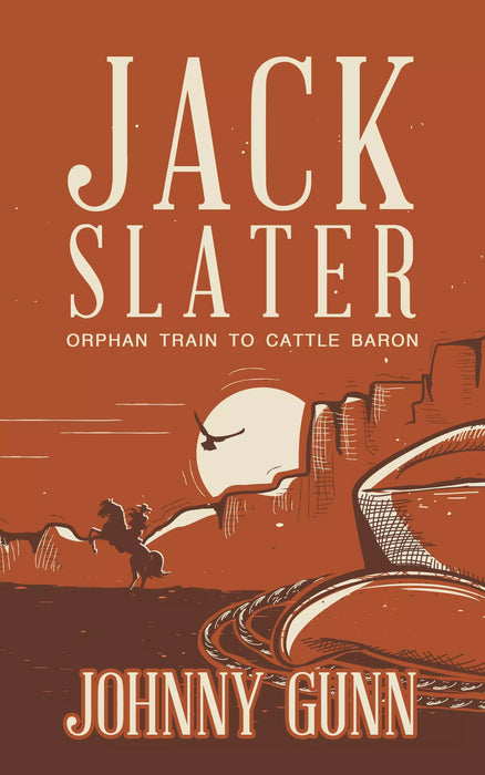 Jack Slater: Orphan Train to Cattle Baron (Jack Slater Book #1)