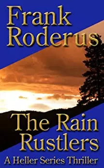 The Rain Rustlers: A Heller Thriller (The Heller Thrillers Book #2)