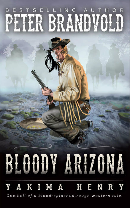 Bloody Arizona: A Western Fiction Classic (Yakima Henry Book #13)