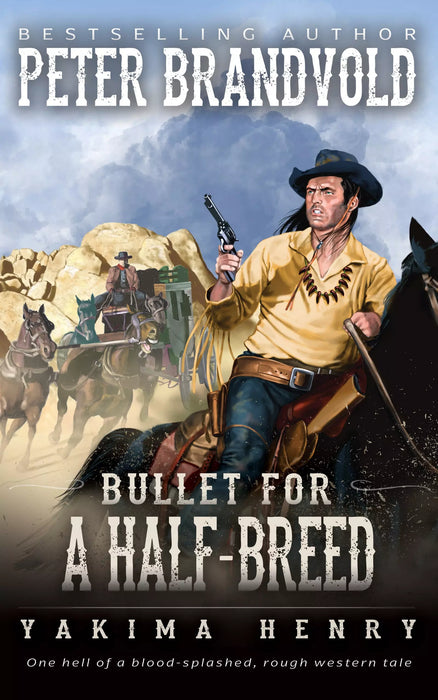 Bullet for a Half-Breed: A Western Fiction Classic (Yakima Henry Book #7)