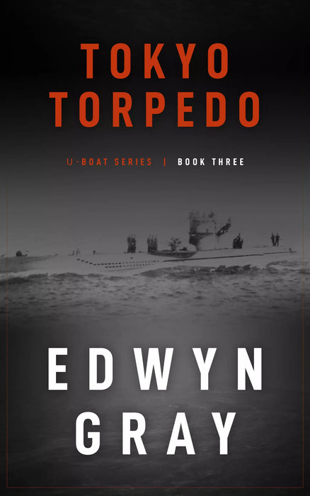 Tokyo Torpedo: The U-Boat Series (The U-Boat Book #3)