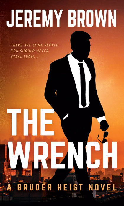 The Wrench: A Hardboiled Crime Novel (Bruder Heist Book #1)