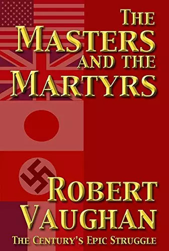 The Masters And The Martyrs: The Century's Epic Struggle (The War Torn Book #5)