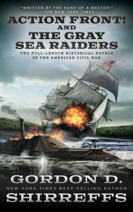 Action Front! and The Gray Sea Raiders: Two Full-Length Historical Novels of the American Civil War